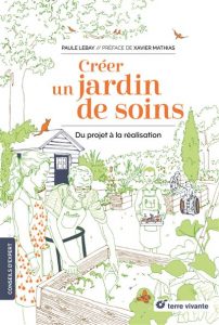 Livre CRÉER UN JARDIN DE SOINS: DU PROJET À LA RÉALISATION 